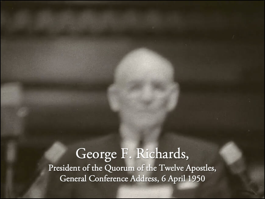 

<p>A portion of George F. Richards’s final general conference address was captured on silent film. Audio of the discourse was recorded separately. The film and audio have been combined, allowing viewers to simultaneously see and hear George F. Richards speaking. Other silent film clips featuring George F. Richards follow his conference discourse.</p>

