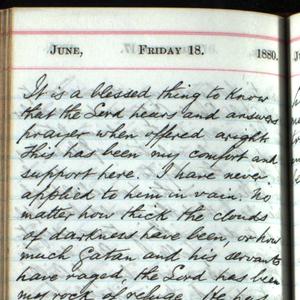 "No matter how thick the clouds of darkness have been, or how much Satan and his servants have raged, the Lord has been my rock of refuge. He has given me peace, joy and happiness and my life has been a great pleasure to me." A transcript of the complete journal entry is available <a href="/george-q-cannon/1880s/1880/06-1880#p30">here</a>.