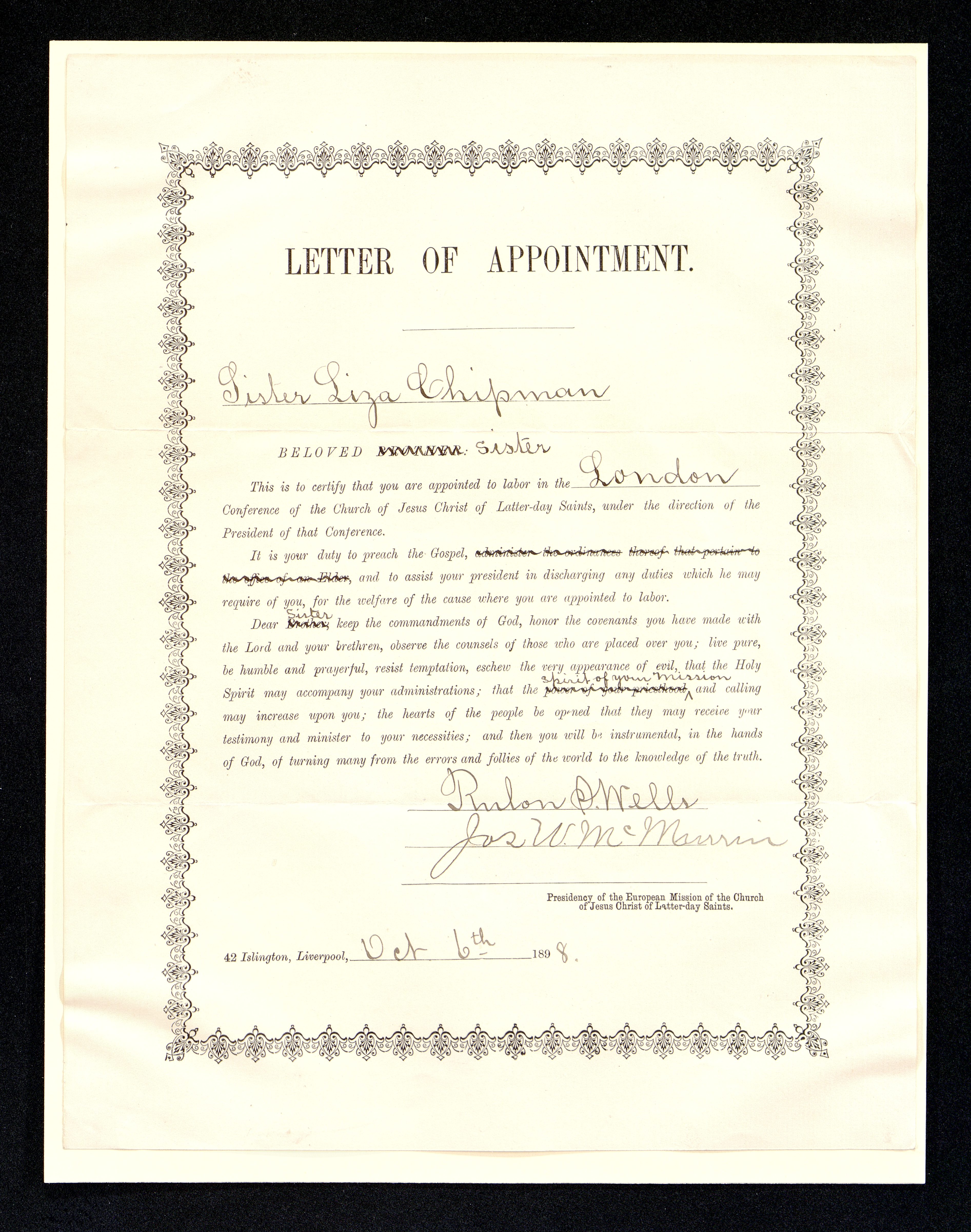 A form letter signed by European Mission presidency Rulon S. Wells and Joseph W. McMurrin and dated 6 October 1898 assigns Eliza Chipman to labor in the British Mission’s London Conference. Because so few women had been called to serve proselytizing missions, the presidency repurposed a form written for men, replacing the word “Brother” with “Sister” and lining out references to the exercise of priesthood authority. (MS 29199, Church History Library, Salt Lake City.)